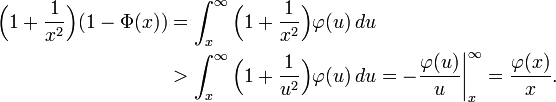 
\begin{align}
\Bigl(1+\frac1{x^2}\Bigr)(1-\Phi(x))
&=\int_x^\infty \Bigl(1+\frac1{x^2}\Bigr)\varphi(u)\,du\\
&>\int_x^\infty \Bigl(1+\frac1{u^2}\Bigr)\varphi(u)\,du
=-\biggl.\frac{\varphi(u)}u\biggr|_x^\infty
=\frac{\varphi(x)}x.
\end{align}
