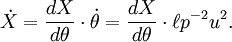 \ \dot X=\frac {dX}{d \theta}\cdot \dot\theta=\frac {dX}{d \theta}\cdot\ell p^{-2}u^2. 