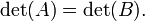 \det(A) = \det(B). \,