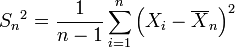 {S_n}^2=\frac{1}{n-1}\sum_{i=1}^n\left(X_i-\overline{X}_n\right)^2