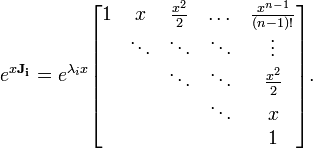 e^{x \mathbf{J_i}} = e^{\lambda_i x} 
\begin{bmatrix}
1         & x       & \frac{x^2}{2}      & \dots         &  \frac{x^{n-1}}{(n-1)!} \\
\;        & \ddots  & \ddots             & \ddots        & \vdots             \\
\;        & \;      & \ddots             & \ddots        & \frac{x^2}{2}       \\
\;        & \;      & \;                 & \ddots        & x                    \\
\;        & \;      & \;                 & \;            & 1       
\end{bmatrix}
.