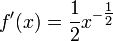  f'(x) = \frac{1}{2}x^{-\tfrac12}\,