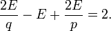 \frac{2E}{q} - E + \frac{2E}{p} = 2.