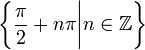 \left\{\frac{\pi}{2}+n\pi\bigg| n\isin\mathbb{Z}\right\}