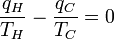 
\frac {q_H}{T_H} - \frac{q_C}{T_C} = 0
