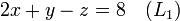 2x + y - z = 8 \quad (L_1)