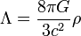 \Lambda = {{8\pi G} \over {3c^2}} \rho