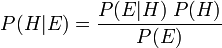 P(H|E) = \frac{P(E|H)\;P(H)}{P(E)}