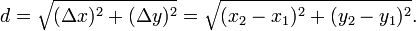 d=\sqrt{(\Delta x)^2+(\Delta y)^2}=\sqrt{(x_2-x_1)^2+(y_2-y_1)^2}.\,