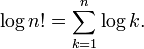 \log n! = \sum_{k=1}^n{\log k}.