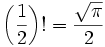 \left (\frac{1}{2}\right )! = \frac{\sqrt{\pi}}{2}