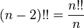 (n-2)!!=\frac{n!!}{n}