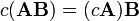 \ c ( \mathbf{A B} ) = ( c \mathbf{A} ) \mathbf{B}