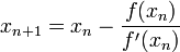 x_{n+1} = x_n - \frac{f(x_n)}{f'(x_n)}\,\!