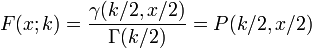 F(x;k)=\frac{\gamma(k/2,x/2)}{\Gamma(k/2)} = P(k/2, x/2)