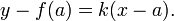  y-f(a) = k(x-a).\,