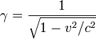 \gamma = { 1 \over \sqrt{1 - v^2/c^2} } 