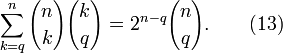 \sum_{k=q}^{n} {n \choose k}{k \choose q} = 2^{n-q} {n \choose q}.\qquad(13)