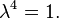 \lambda^4 = 1.