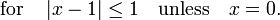 {\rm for}\quad \left|x-1\right| \leq 1\quad {\rm unless}\quad x = 0.