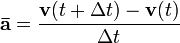 \mathbf{\bar{a}}=\frac{\mathbf{v}(t+\Delta t)-\mathbf{v}(t)}{\Delta t}