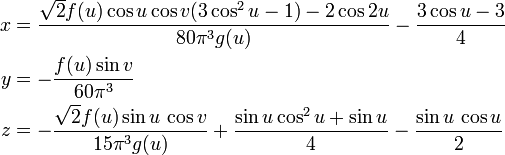 \begin{align}
x & = \frac{ \sqrt{2} f(u) \cos u \cos v (3\cos^{2}u - 1) - 2\cos 2u}{80\pi^{3}g(u)}-\frac{3\cos u -3}{4}\\
y & = -\frac{f(u)\sin v}{60\pi^{3}}\\
z & = -\frac{\sqrt{2}f(u)\sin u \,\cos v}{15\pi^{3}g(u)}+\frac{\sin u \cos^{2} u + \sin u}{4}-\frac{\sin u\,\cos u}{2}
\end{align}