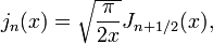 j_n(x) = \sqrt{\frac{\pi}{2x}} J_{n+1/2}(x),