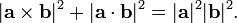  |\mathbf{a} \times \mathbf{b}|^2 + |\mathbf{a} \cdot \mathbf{b}|^2 = |\mathbf{a}|^2 |\mathbf{b}|^2.