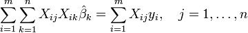 \sum_{i=1}^{m}\sum_{k=1}^{n} X_{ij}X_{ik}\hat \beta_k=\sum_{i=1}^{m} X_{ij}y_i,~~~ j=1,\ldots,n