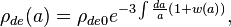 \rho_{de}(a)= \rho_{de0}e^{-3\int\frac{da}{a}\left(1+w(a)\right)},