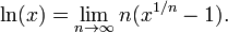 \ln(x) = \lim_{n \rightarrow \infty} n(x^{1/n} - 1).