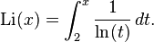  \mathrm{Li}(x) = \int_2^x \frac1{\ln(t)} \,dt.  