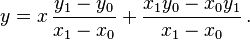 y=x\,\frac{y_1-y_0}{x_1-x_0}+\frac{x_1y_0-x_0y_1}{x_1-x_0}\,.