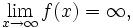  \lim_{x \to \infty}f(x) = \infty,