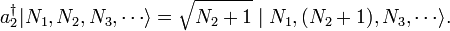  a_2^\dagger | N_1, N_2, N_3, \cdots \rangle = \sqrt{N_2 + 1} \mid N_1, (N_2 + 1), N_3, \cdots \rangle.