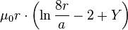 \mu_0r \cdot \left( \ln{ \frac {8 r}{a}} - 2 + Y\right) 