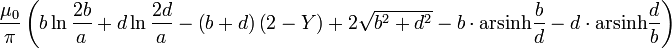 \frac {\mu_0}{\pi}\left(b\ln{\frac {2 b}{a}} + d\ln{\frac {2d}{a}} - \left(b+d\right)\left(2-Y\right)
+2\sqrt{b^2+d^2} -b\cdot\operatorname{arsinh}{\frac {b}{d}}-d\cdot\operatorname{arsinh}{\frac {d}{b}}
\right)