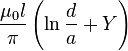  \frac {\mu_0 l}{\pi} \left( \ln{\frac {d}{a}} + Y \right) 