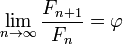 \lim_{n\to\infty}\frac{F_{n+1}}{F_n}=\varphi