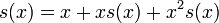 s(x)=x+xs(x)+x^2s(x)