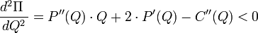 \frac{d^2 \Pi\ }{dQ^2} = P''(Q)\cdot Q + 2\cdot P'(Q) - C''(Q) < 0