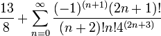 \frac{13}{8}+\sum_{n=0}^{\infty}\frac{(-1)^{(n+1)}(2n+1)!}{(n+2)!n!4^{(2n+3)}}