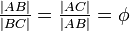 \tfrac{|AB|}{|BC|}=\tfrac{|AC|}{|AB|}=\phi