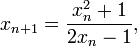 x_{n+1} = \frac{x_n^2 + 1}{2x_n - 1},