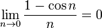 \lim_{n \to 0} \frac{1 - \cos n}{n} = 0