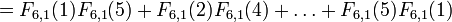 =F_{6,1}(1) F_{6,1}(5) + F_{6,1}(2) F_{6,1}(4) + \ldots + F_{6,1}(5) F_{6,1}(1)\,