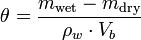 \theta = \frac{m_{\text{wet}}-m_{\text{dry}}}{\rho_w \cdot V_b}