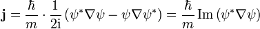  \mathbf{j} = {\hbar \over m} \cdot {1 \over {2 \mathrm{i}}} \left( \psi ^{*} \nabla \psi  - \psi \nabla \psi^{*} \right)  = {\hbar \over m} \operatorname{Im} \left( \psi ^{*} \nabla \psi \right) 