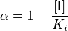  \alpha = 1 + \frac{[\mbox{I}]}{K_{i}} 