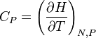 C_P = \left( \frac{\partial H}{\partial T} \right)_{N,P}